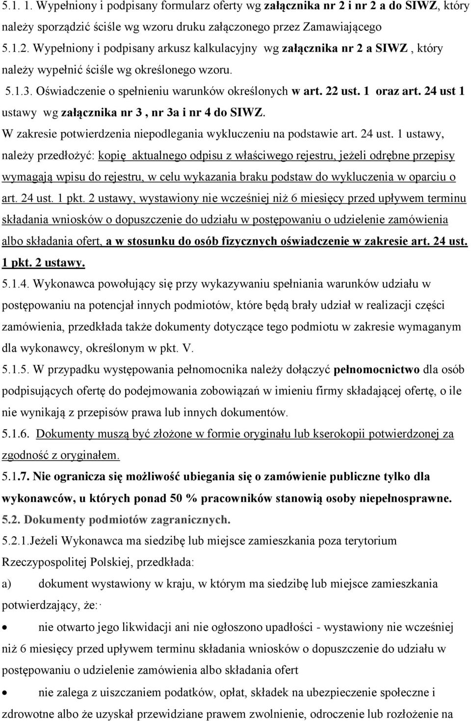 W zakresie potwierdzenia niepodlegania wykluczeniu na podstawie art. 24 ust.