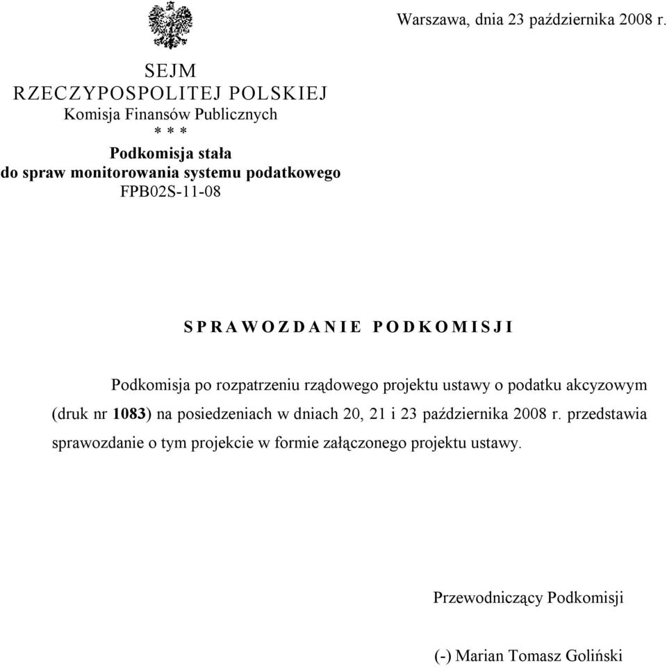 podatkowego FPB02S-11-08 SPRAWOZDANIE PODKOMISJI Podkomisja po rozpatrzeniu rządowego projektu ustawy o podatku