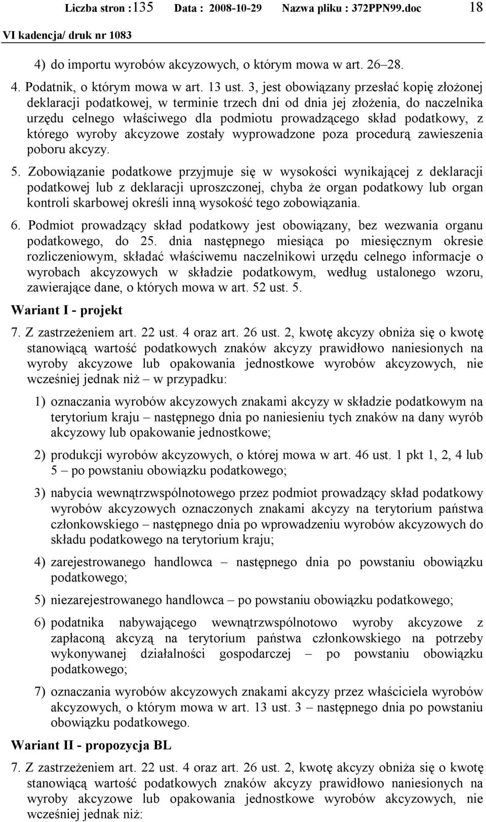 którego wyroby akcyzowe zostały wyprowadzone poza procedurą zawieszenia poboru akcyzy. 5.