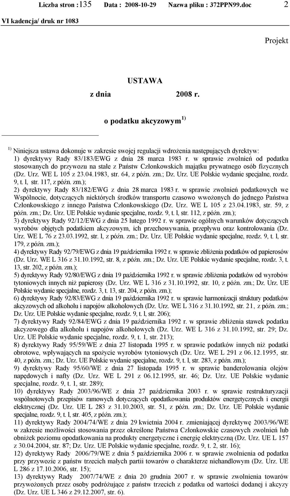 9, t. l, str. 117, z późn. zm.); 2) dyrektywy Rady 83/182/EWG z dnia 28 marca 1983 r.
