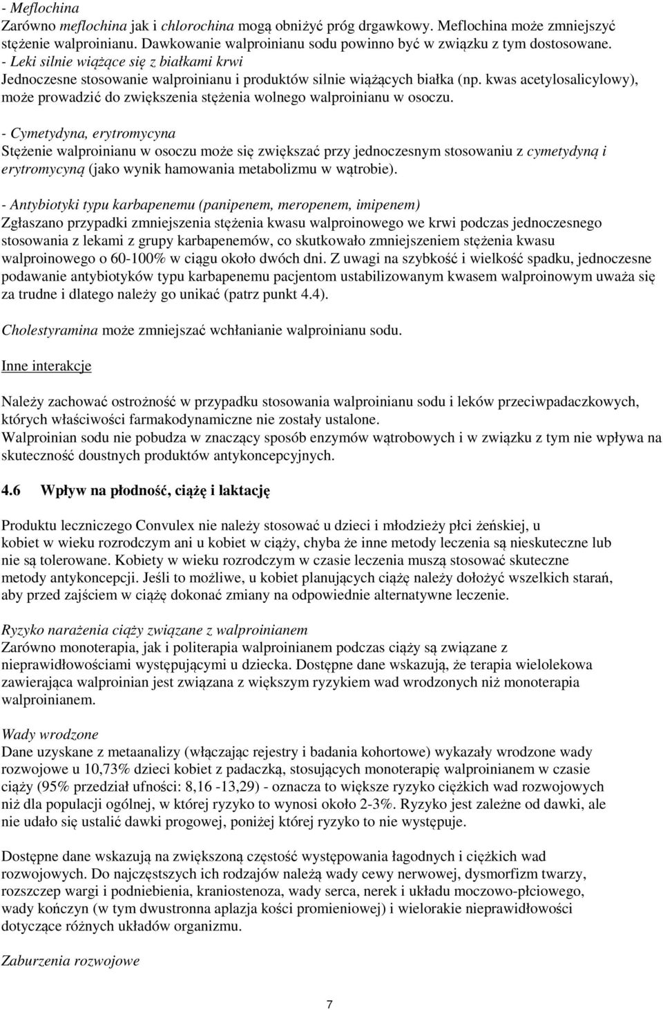 kwas acetylosalicylowy), może prowadzić do zwiększenia stężenia wolnego walproinianu w osoczu.