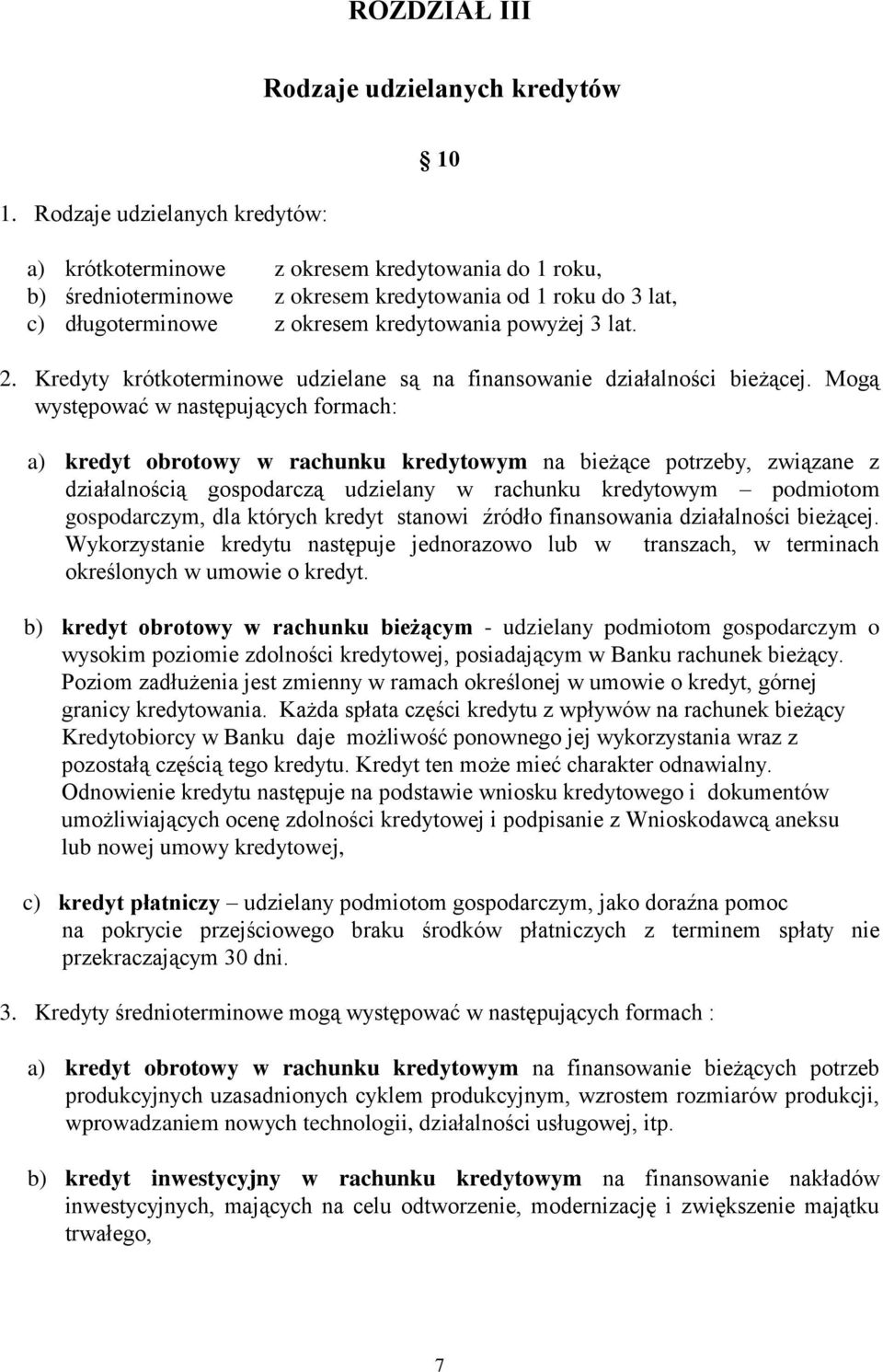 lat. 2. Kredyty krótkoterminowe udzielane są na finansowanie działalności bieżącej.