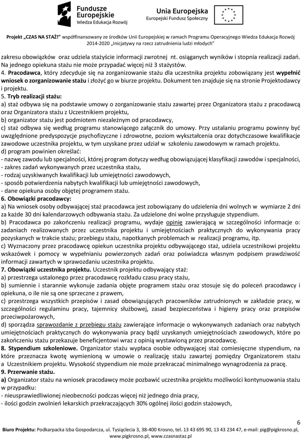 Dokument ten znajduje się na stronie Projektodawcy i projektu. 5.