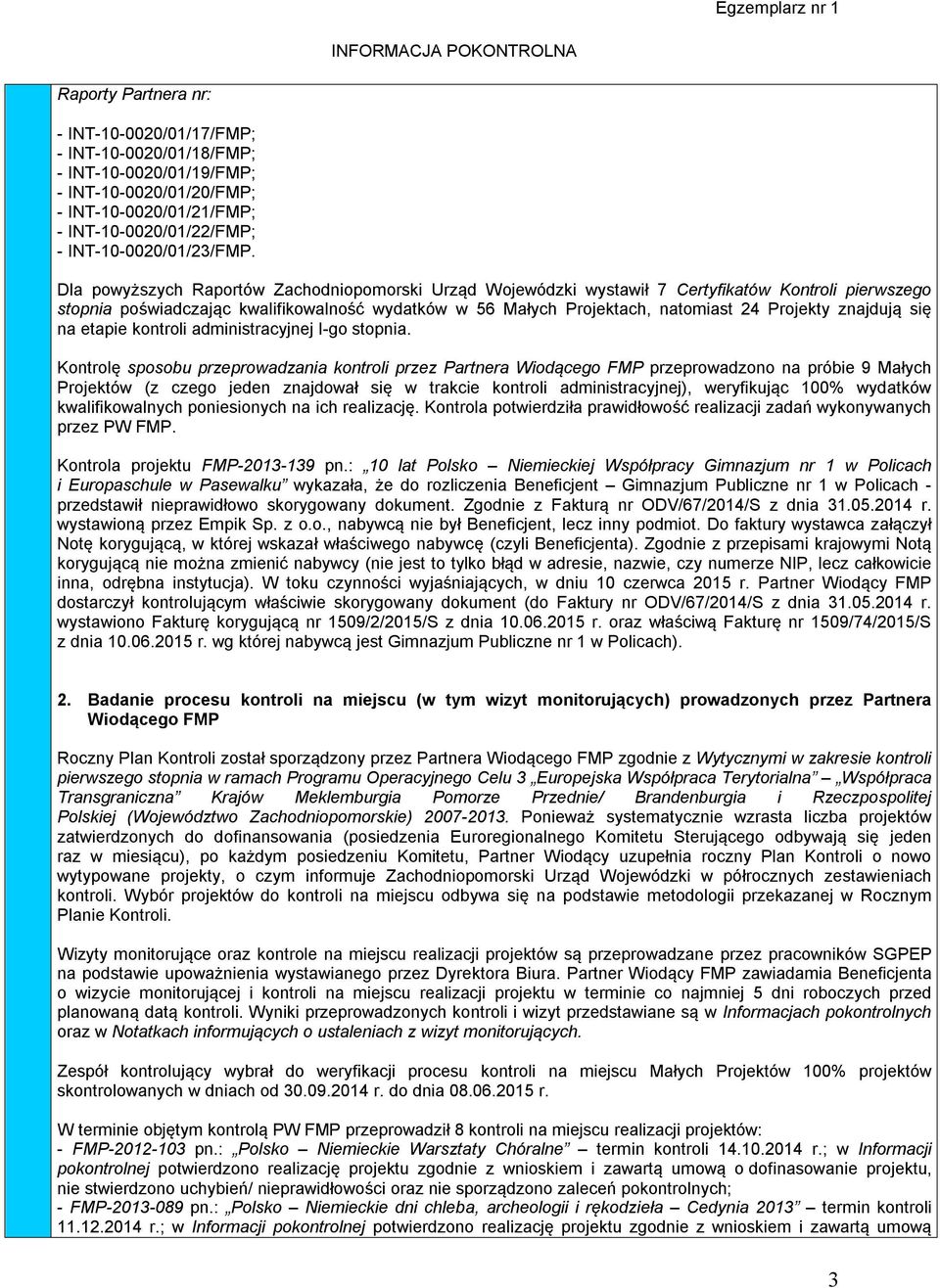 znajdują się na etapie kontroli administracyjnej I-go stopnia.