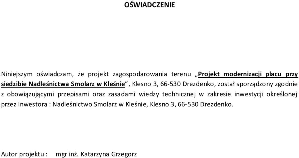 obowiązującymi przepisami oraz zasadami wiedzy technicznej w zakresie inwestycji określonej przez