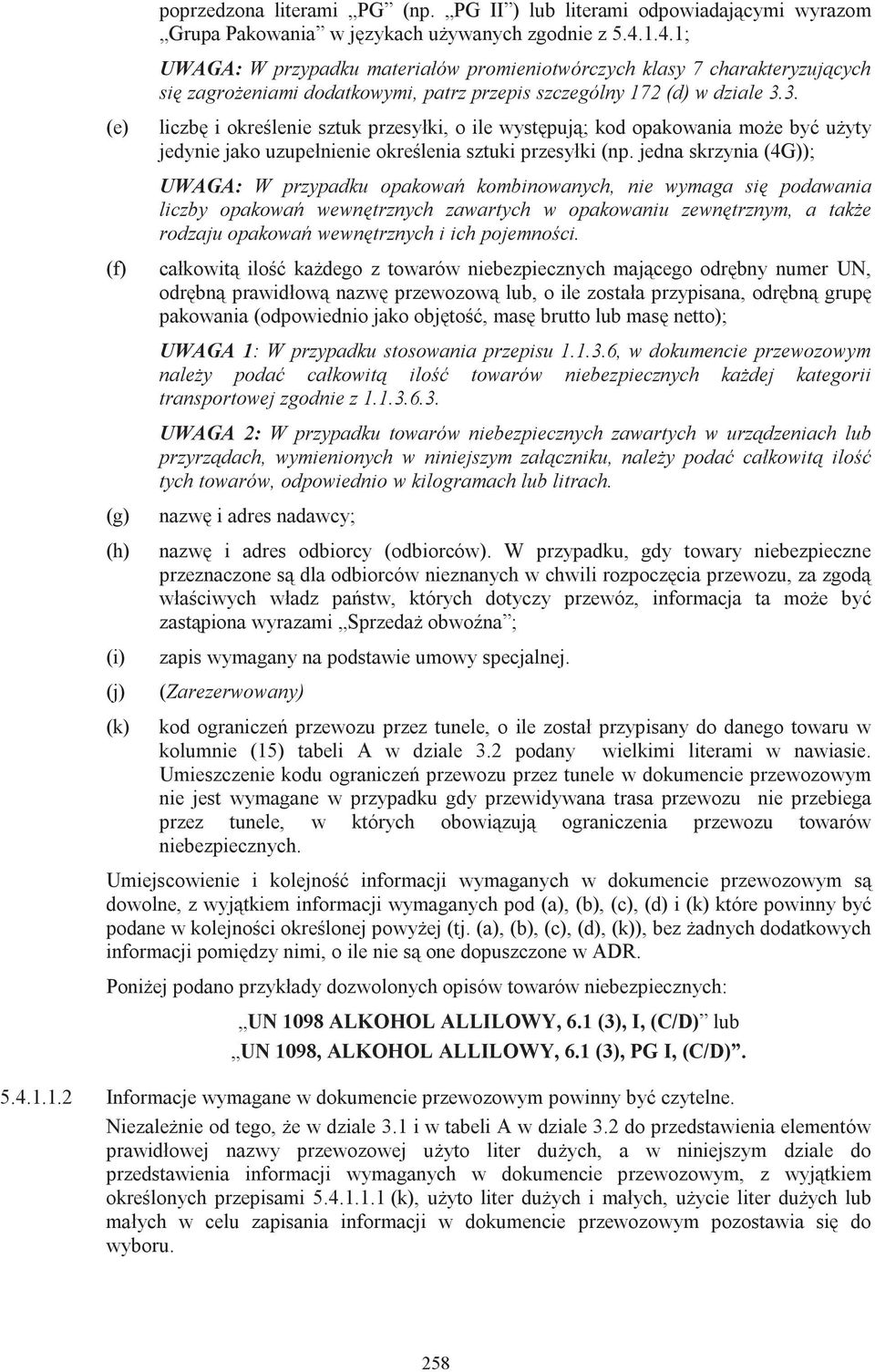 3. liczbę i określenie sztuk przesyłki, o ile występują; kod opakowania może być użyty jedynie jako uzupełnienie określenia sztuki przesyłki (np.