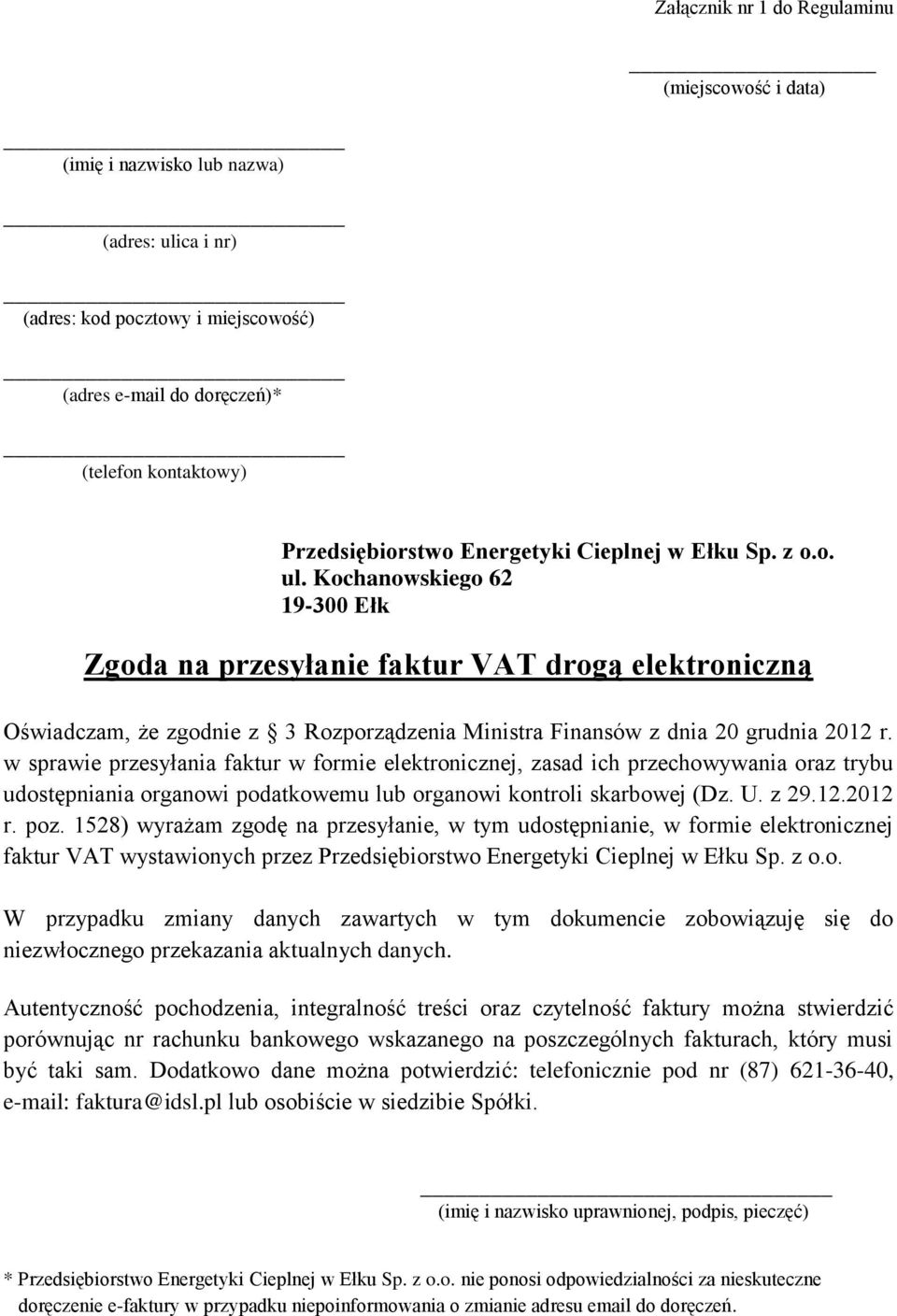 Kochanowskiego 62 19-300 Ełk Zgoda na przesyłanie faktur VAT drogą elektroniczną Oświadczam, że zgodnie z 3 Rozporządzenia Ministra Finansów z dnia 20 grudnia 2012 r.