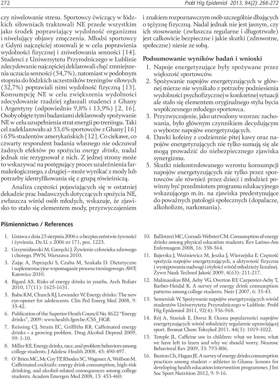 Młodsi sportowcy z Gdyni najczęściej stosowali je w celu poprawienia wydolności fizycznej i zniwelowania senności [14].