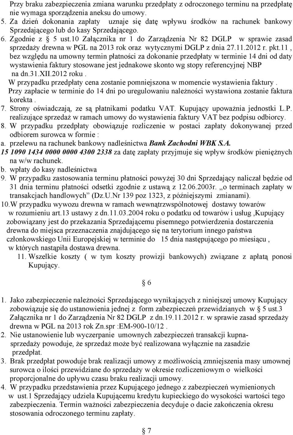 10 Załącznika nr 1 do Zarządzenia Nr 82 DGLP w sprawie zasad sprzedaży drewna w PGL na 2013 rok oraz wytycznymi DGLP z dnia 27.11.2012 r. pkt.