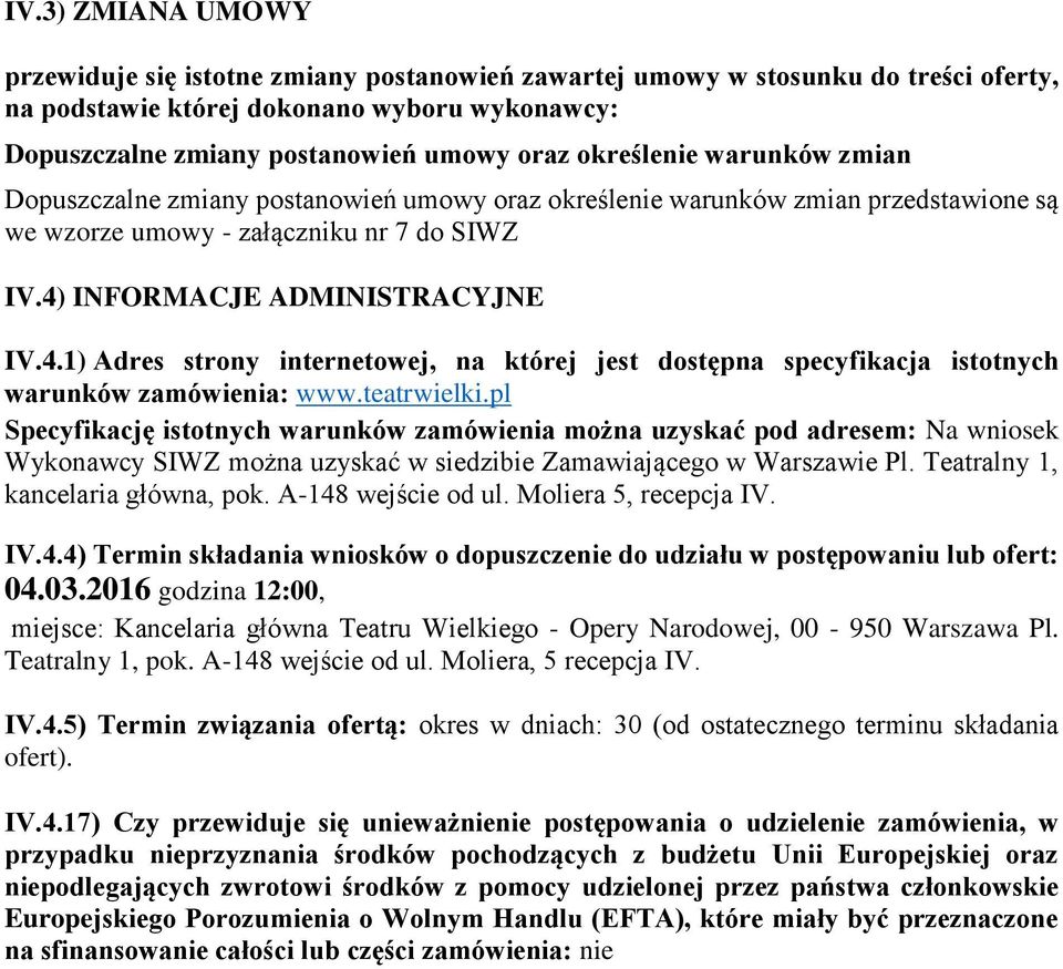 INFORMACJE ADMINISTRACYJNE IV.4.1) Adres strny internetwej, na której jest dstępna specyfikacja isttnych warunków zamówienia: www.teatrwielki.