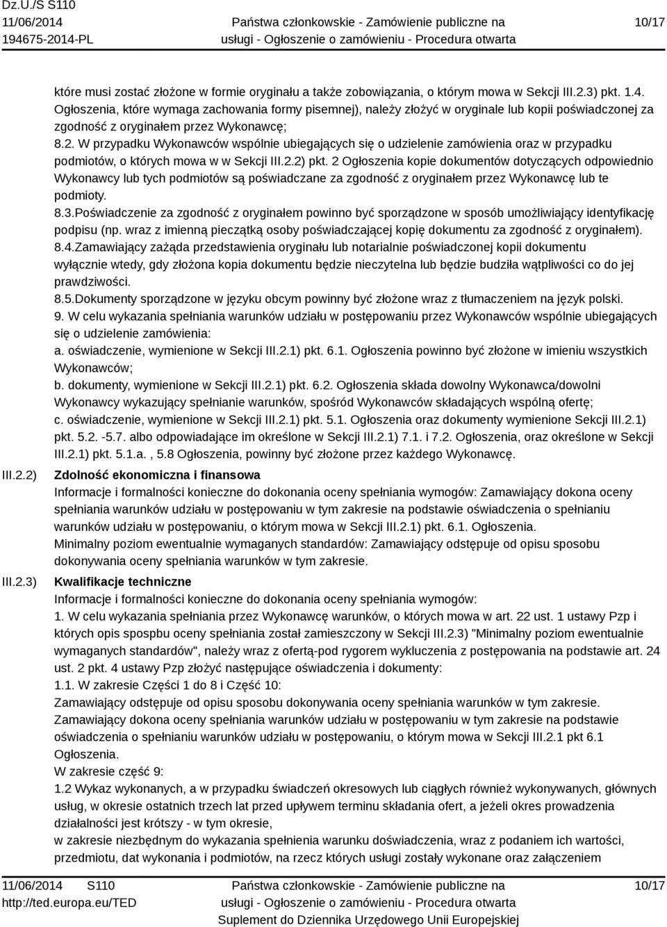 W przypadku Wykonawców wspólnie ubiegających się o udzielenie zamówienia oraz w przypadku podmiotów, o których mowa w w Sekcji III.2.2) pkt.