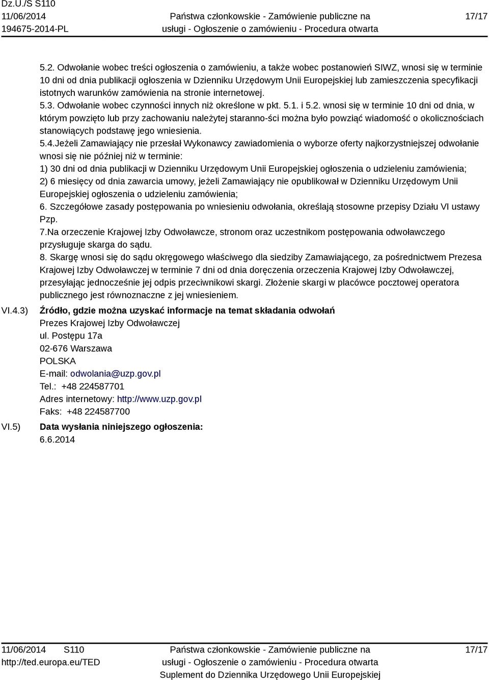 specyfikacji istotnych warunków zamówienia na stronie internetowej. 5.3. Odwołanie wobec czynności innych niż określone w pkt. 5.1. i 5.2.