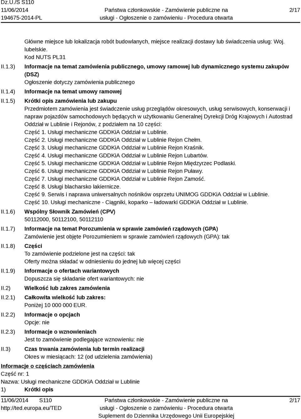 Kod NUTS PL31 Informacje na temat zamówienia publicznego, umowy ramowej lub dynamicznego systemu zakupów (DSZ) Ogłoszenie dotyczy zamówienia publicznego Informacje na temat umowy ramowej Krótki opis