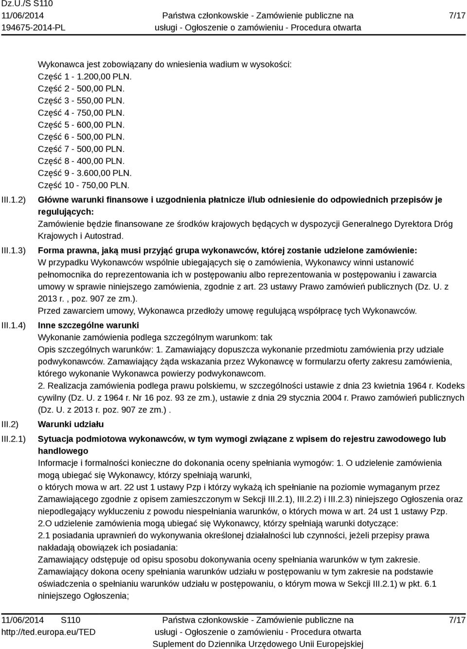 Główne warunki finansowe i uzgodnienia płatnicze i/lub odniesienie do odpowiednich przepisów je regulujących: Zamówienie będzie finansowane ze środków krajowych będących w dyspozycji Generalnego