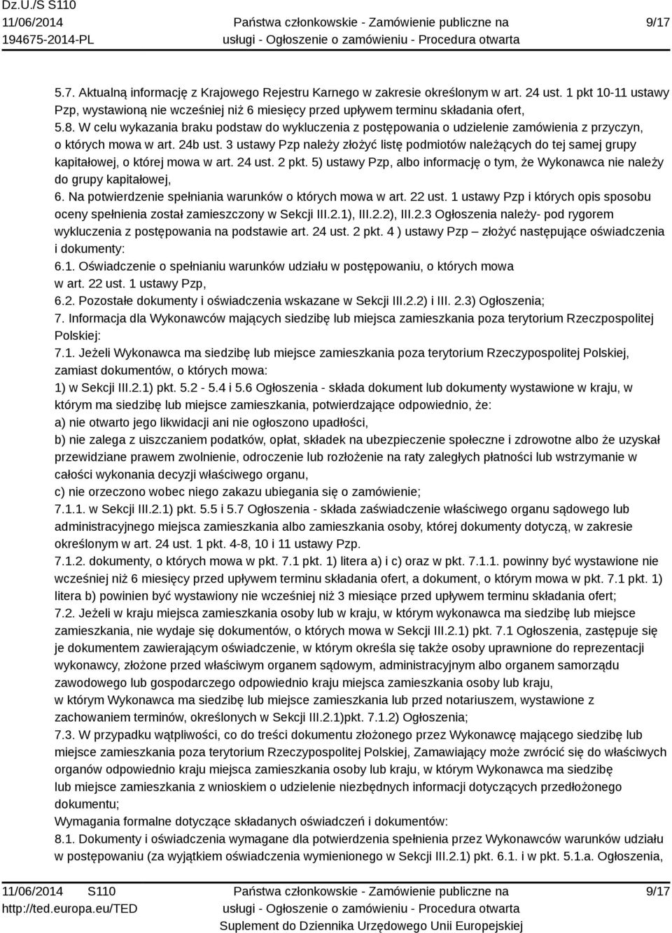 W celu wykazania braku podstaw do wykluczenia z postępowania o udzielenie zamówienia z przyczyn, o których mowa w art. 24b ust.