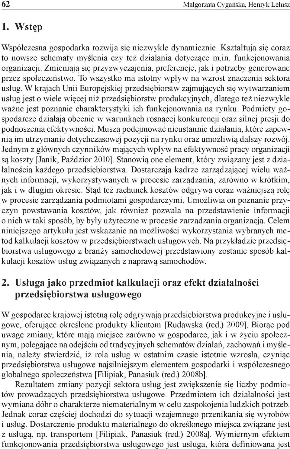 W krajach Unii Europejskiej przedsiębiorstw zajmujących się wytwarzaniem usług jest o wiele więcej niż przedsiębiorstw produkcyjnych, dlatego też niezwykle ważne jest poznanie charakterystyki ich