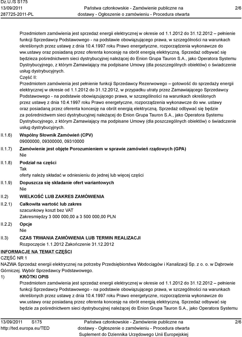 1997 roku Prawo energetyczne, rozporządzenia wykonawcze do ww.ustawy oraz posiadaną przez oferenta koncesję na obrót energią elektryczną.