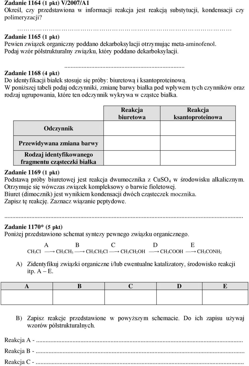 ... Zadanie 1168 (4 pkt) Do identyfikacji białek stosuje się próby: biuretową i ksantoproteinową.