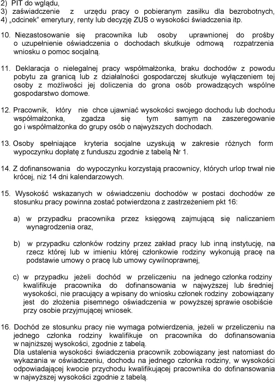 Deklaracja o nielegalnej pracy współmałżonka, braku dochodów z powodu pobytu za granicą lub z działalności gospodarczej skutkuje wyłączeniem tej osoby z możliwości jej doliczenia do grona osób