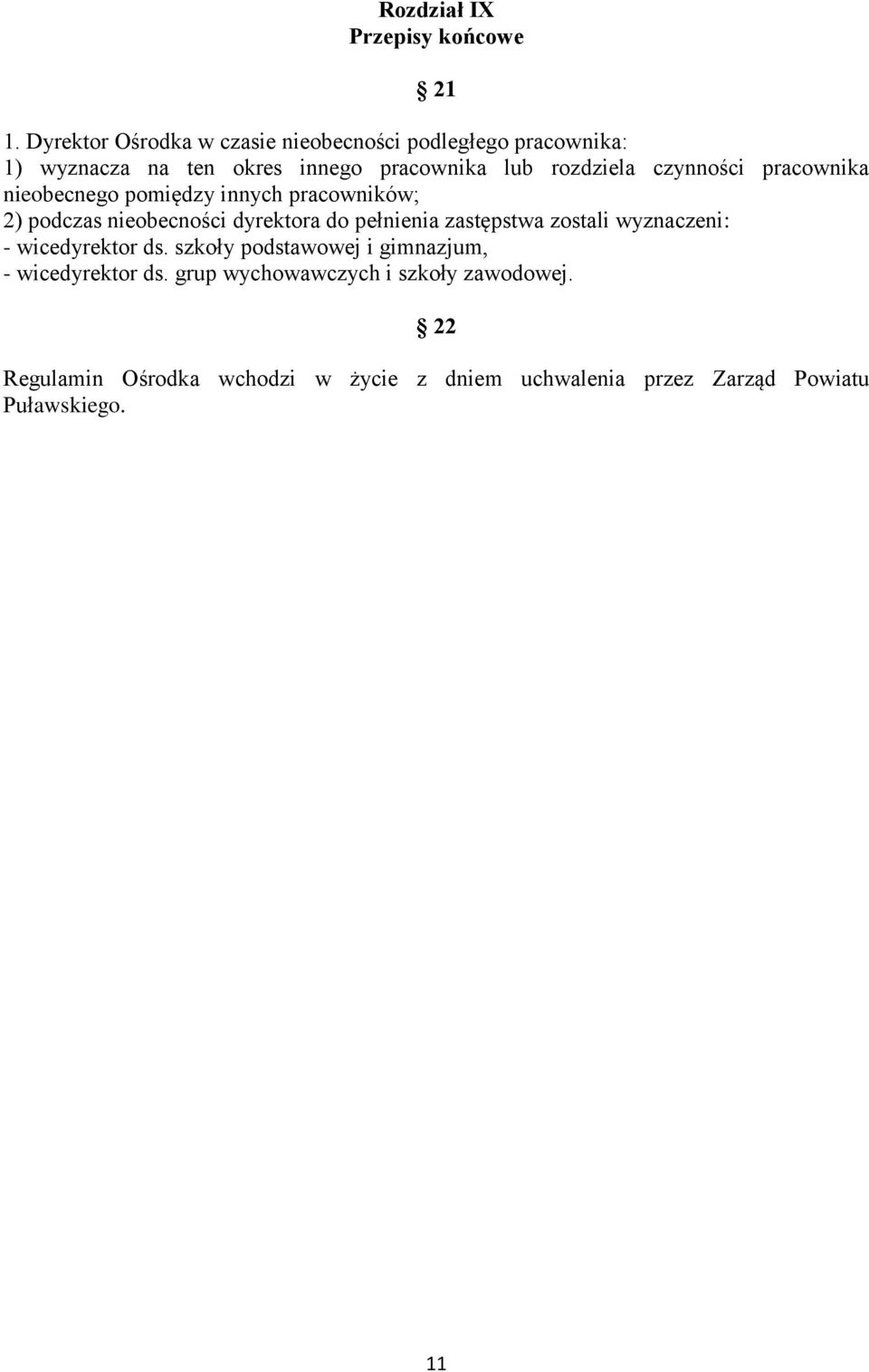 czynności pracownika nieobecnego pomiędzy innych pracowników; 2) podczas nieobecności dyrektora do pełnienia zastępstwa