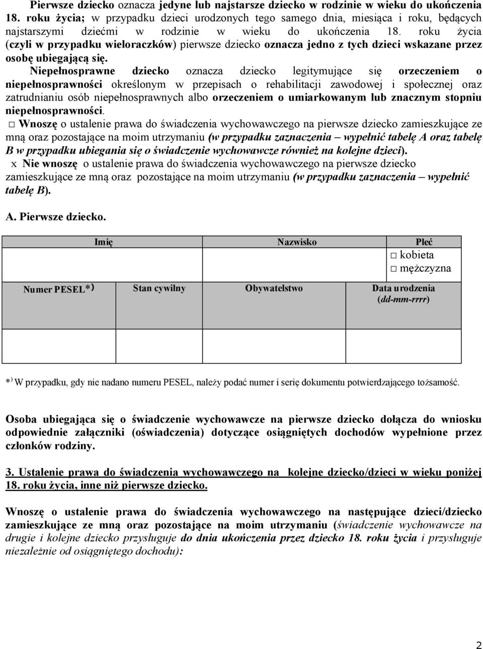 roku życia (czyli w przypadku wieloraczków) pierwsze dziecko oznacza jedno z tych dzieci wskazane przez osobę ubiegającą się.