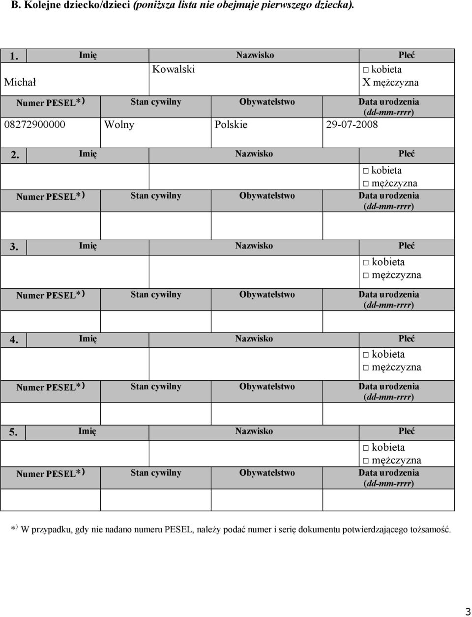Imię Nazwisko Płeć kobieta mężczyzna Numer PESEL* ) Stan cywilny Obywatelstwo Data urodzenia (dd-mm-rrrr) 3.