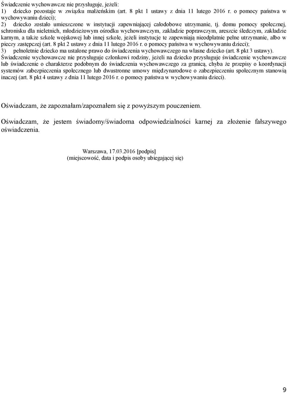 domu pomocy społecznej, schronisku dla nieletnich, młodzieżowym ośrodku wychowawczym, zakładzie poprawczym, areszcie śledczym, zakładzie karnym, a także szkole wojskowej lub innej szkole, jeżeli
