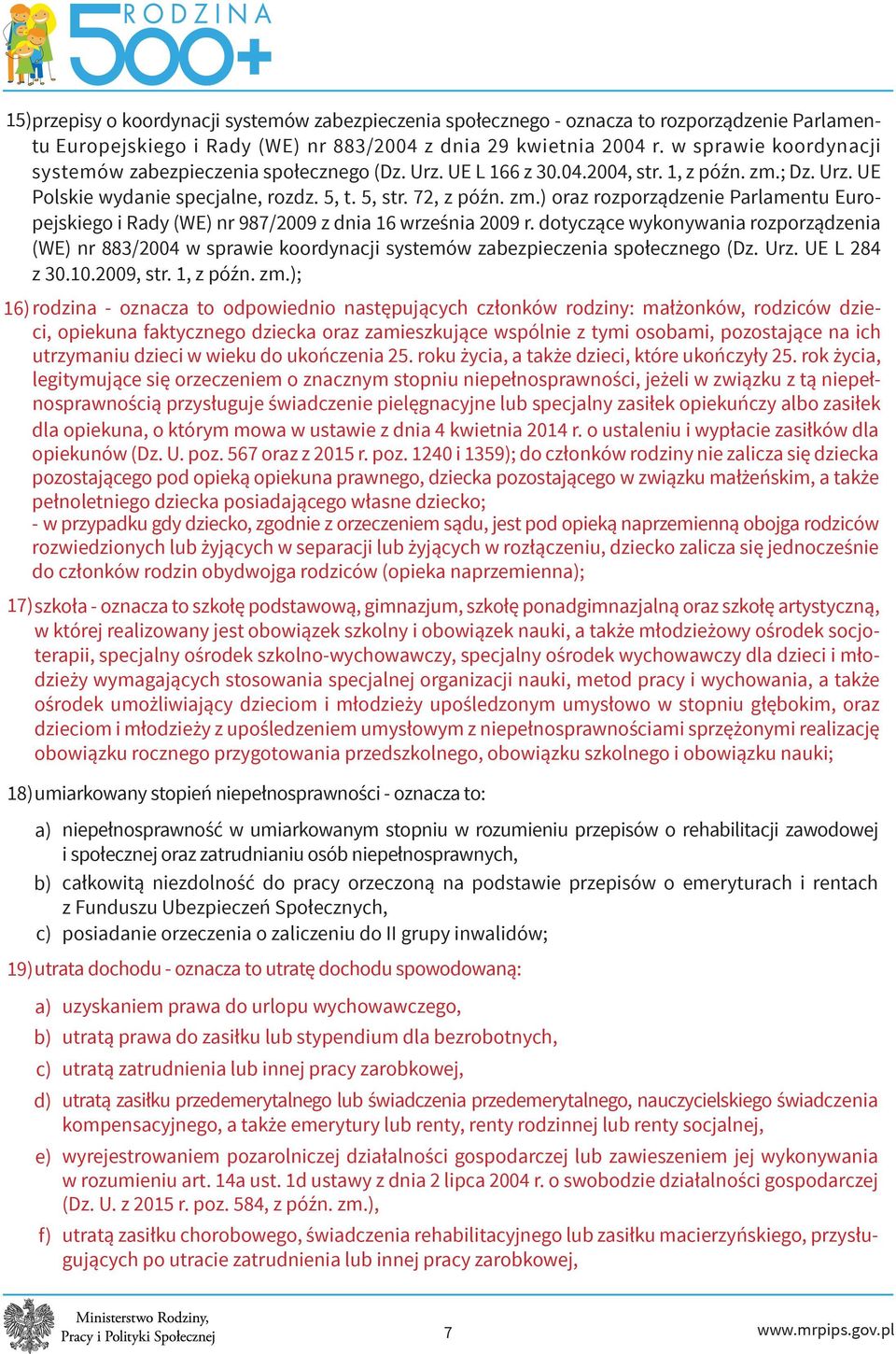 ; Dz. Urz. UE Polskie wydanie specjalne, rozdz. 5, t. 5, str. 72, z późn. zm.) oraz rozporządzenie Parlamentu Europejskiego i Rady (WE) nr 987/2009 z dnia 16 września 2009 r.