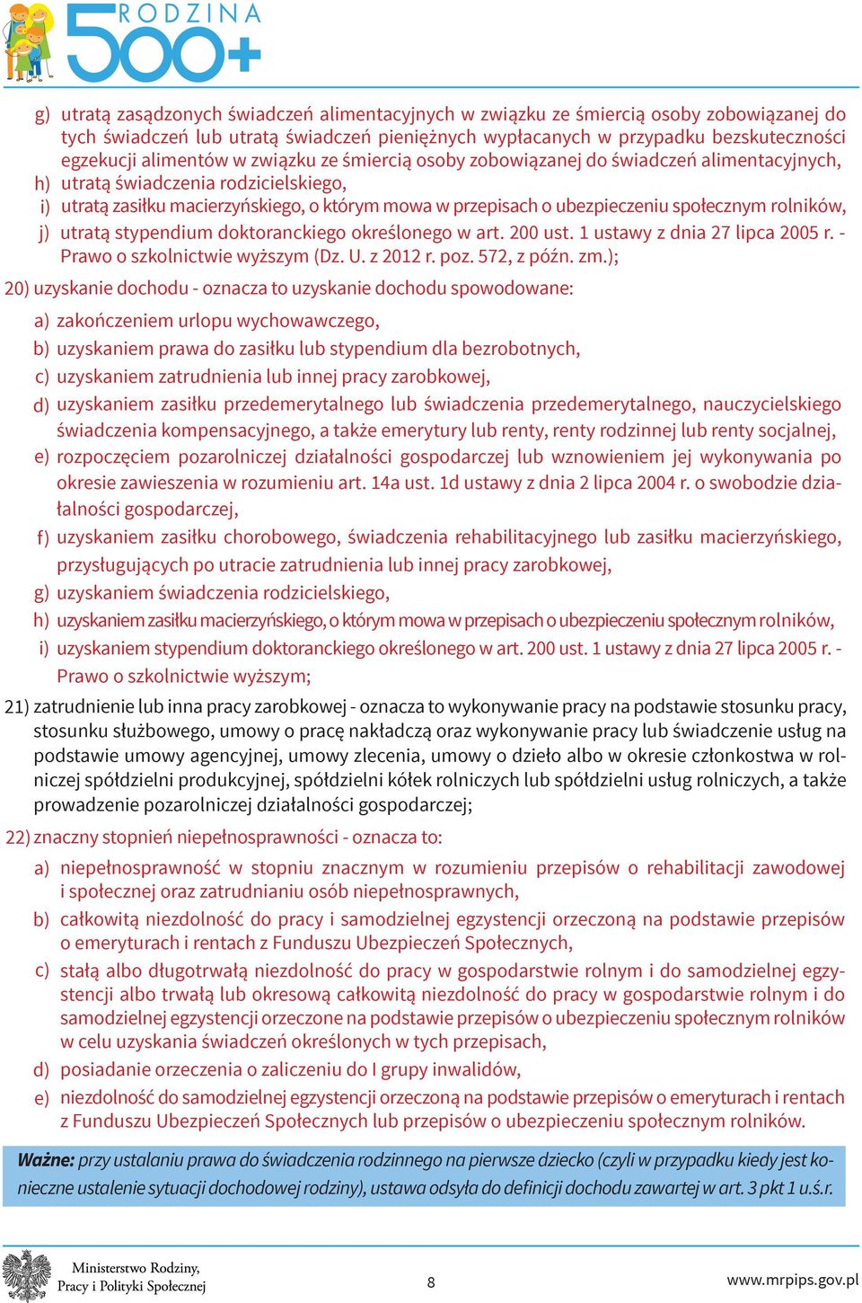 rolników, j) utratą stypendium doktoranckiego określonego w art. 200 ust. 1 ustawy z dnia 27 lipca 2005 r. - Prawo o szkolnictwie wyższym (Dz. U. z 2012 r. poz. 572, z późn. zm.
