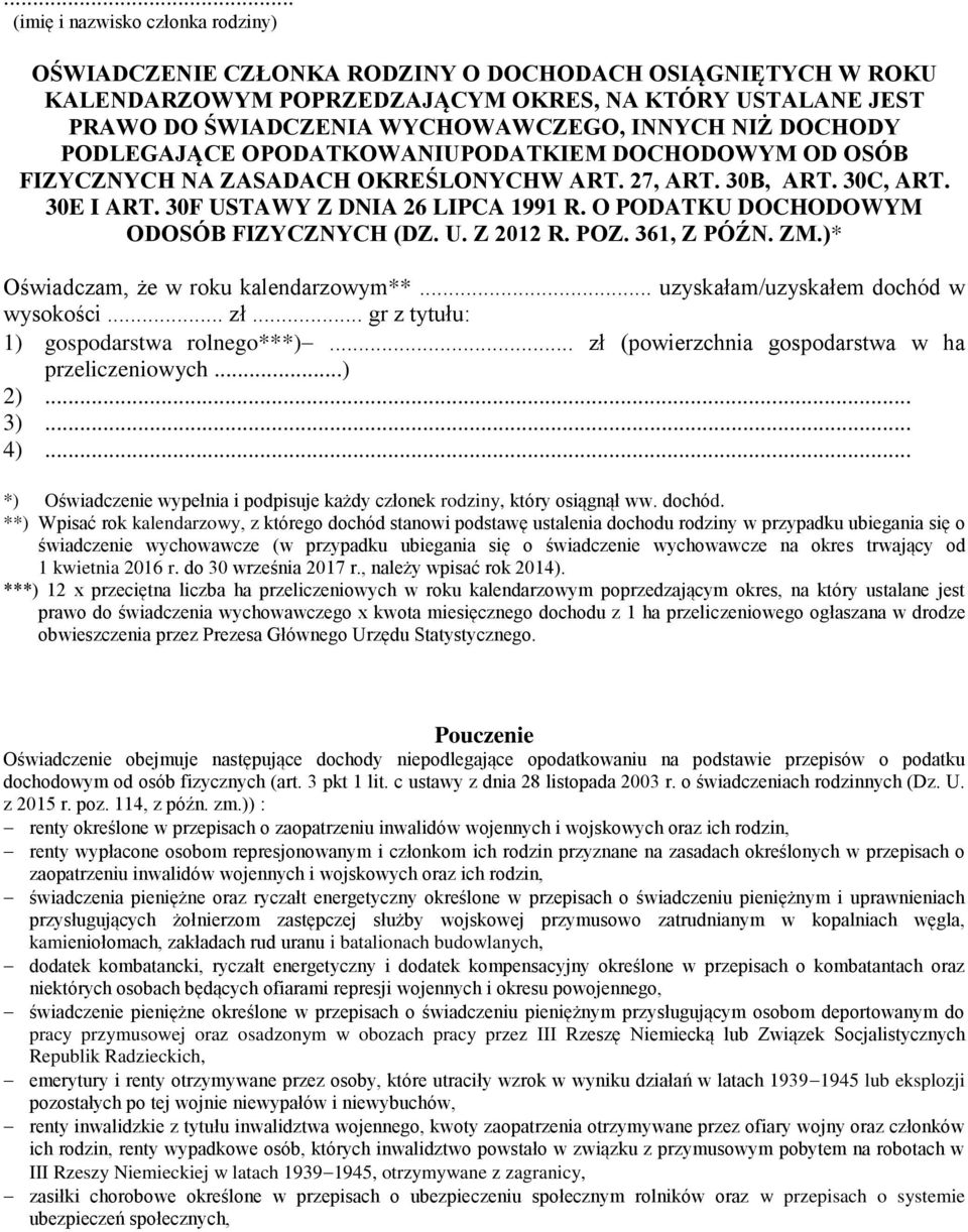 O PODATKU DOCHODOWYM ODOSÓB FIZYCZNYCH (DZ. U. Z 2012 R. POZ. 361, Z PÓŹN. ZM.)* Oświadczam, że w roku kalendarzowym**... uzyskałam/uzyskałem dochód w wysokości... zł.