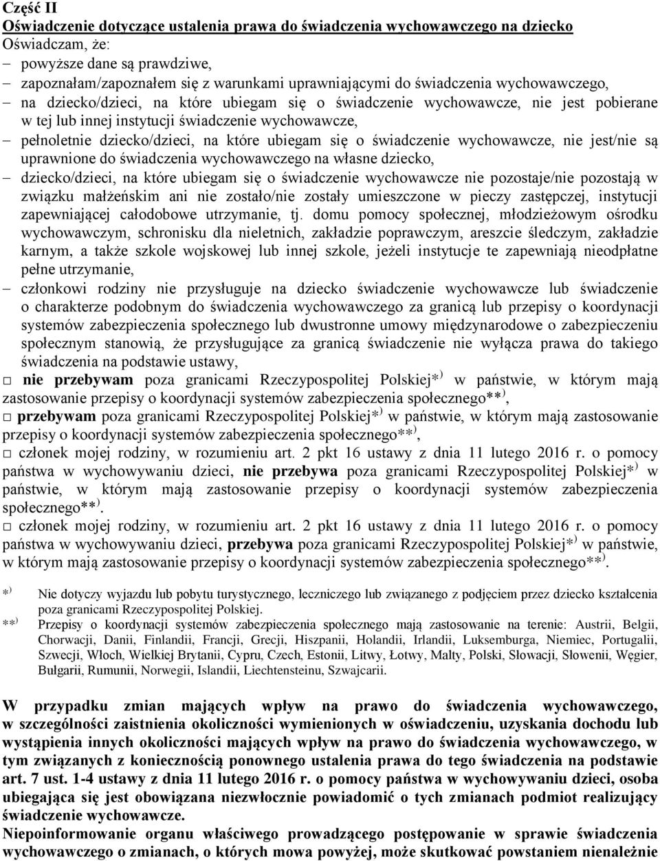 się o świadczenie wychowawcze, nie jest/nie są uprawnione do świadczenia wychowawczego na własne dziecko, dziecko/dzieci, na które ubiegam się o świadczenie wychowawcze nie pozostaje/nie pozostają w