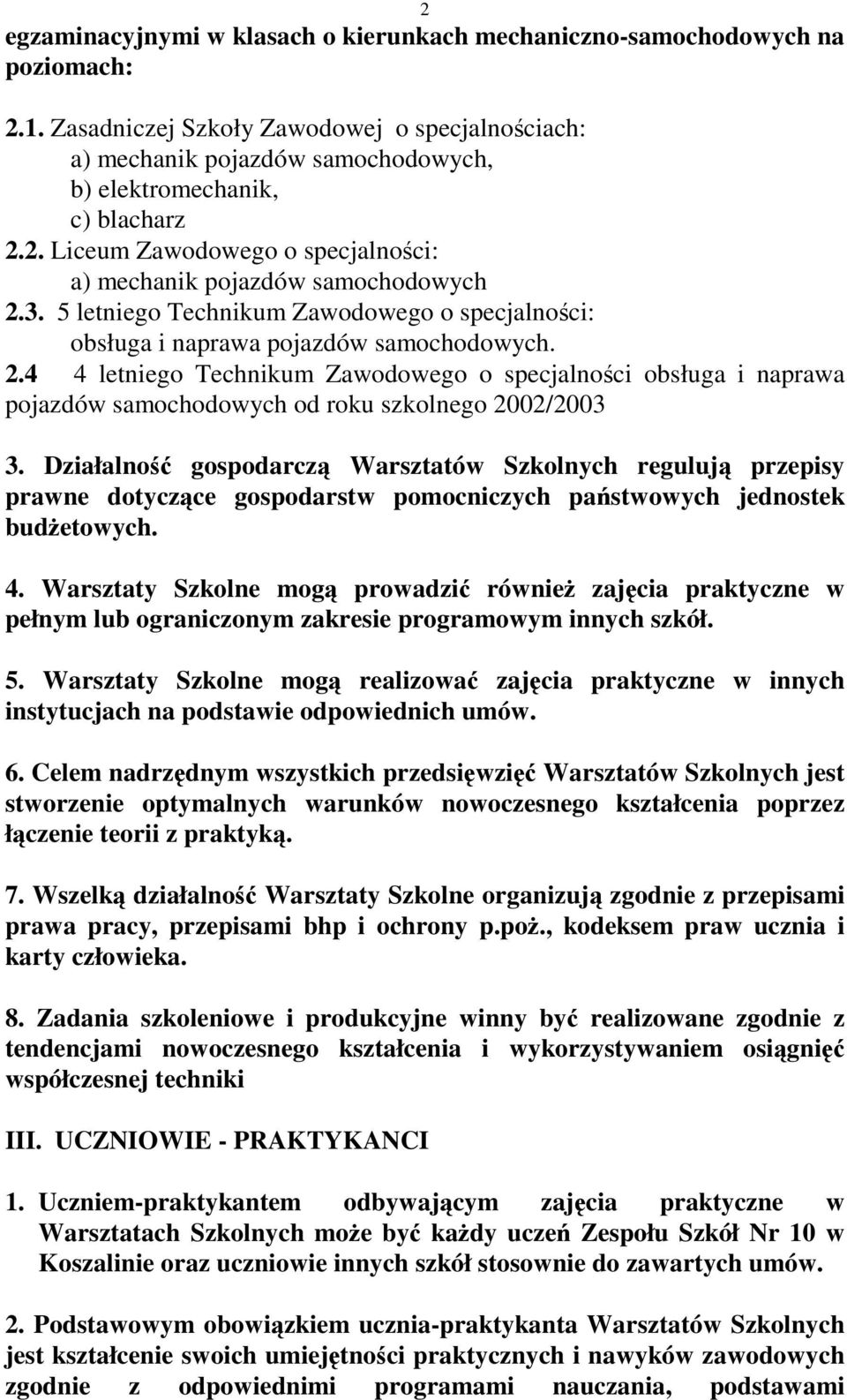 5 letniego Technikum Zawodowego o specjalnoci: obsługa i naprawa pojazdów samochodowych. 2.