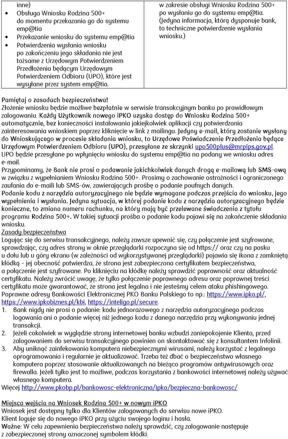 w zakresie obsługi Wniosku Rodzina 500+ po wysłaniu go do systemu emp@tia. (Jedyna informacja, którą dysponuje bank, to techniczne potwierdzenie wysłania wniosku.) Pamiętaj o zasadach bezpieczeństwa!