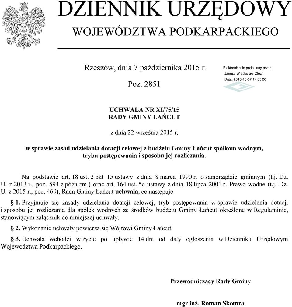 o samorządzie gminnym (t.j. Dz. U. z 2013 r., poz. 594 z późn.zm.) oraz art. 164 ust. 5c ustawy z dnia 18 lipca 2001 r. Prawo wodne (t.j. Dz. U. z 2015 r., poz. 469), Rada Gminy Łańcut uchwala, co następuje: 1.