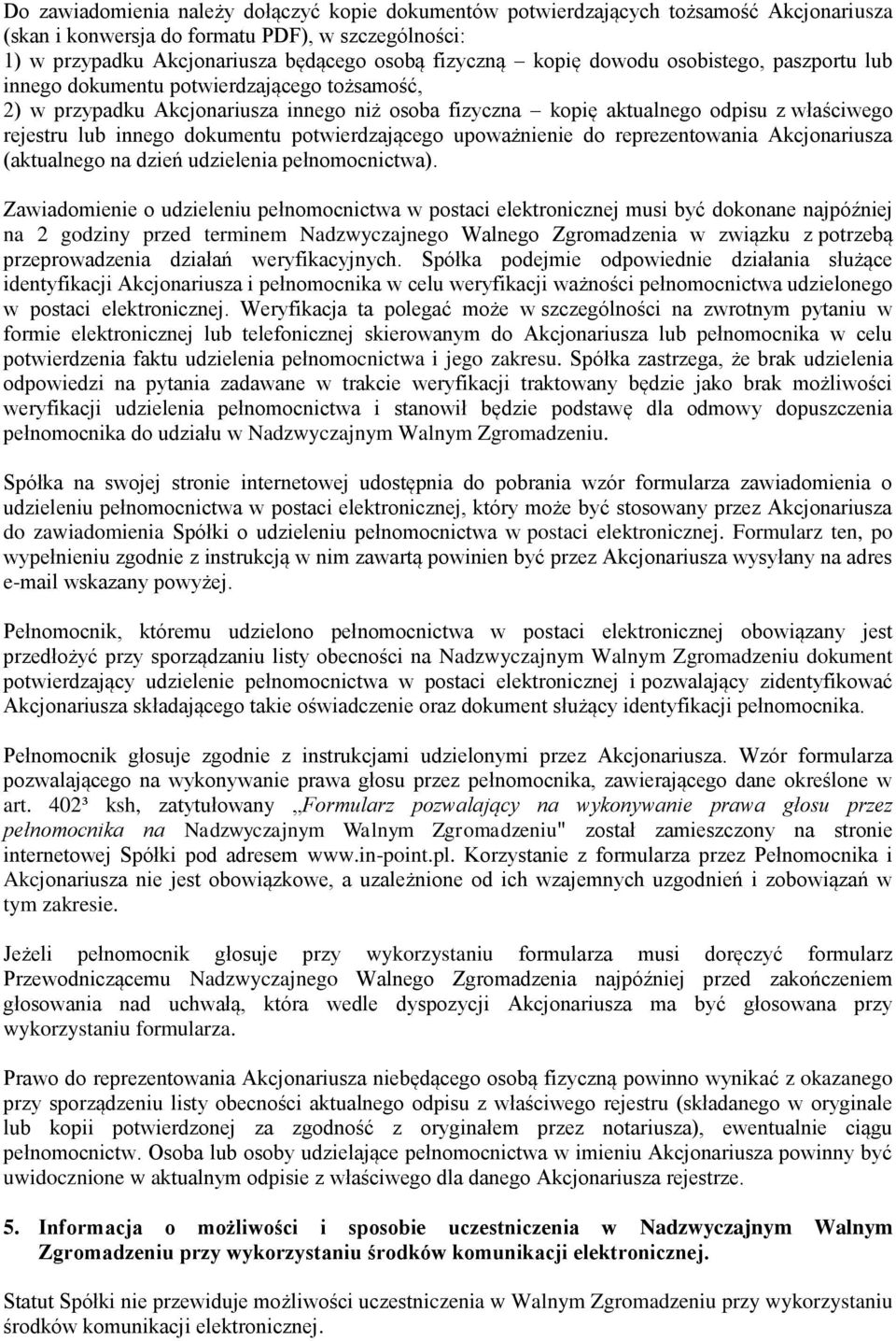 dokumentu potwierdzającego upoważnienie do reprezentowania Akcjonariusza (aktualnego na dzień udzielenia pełnomocnictwa).