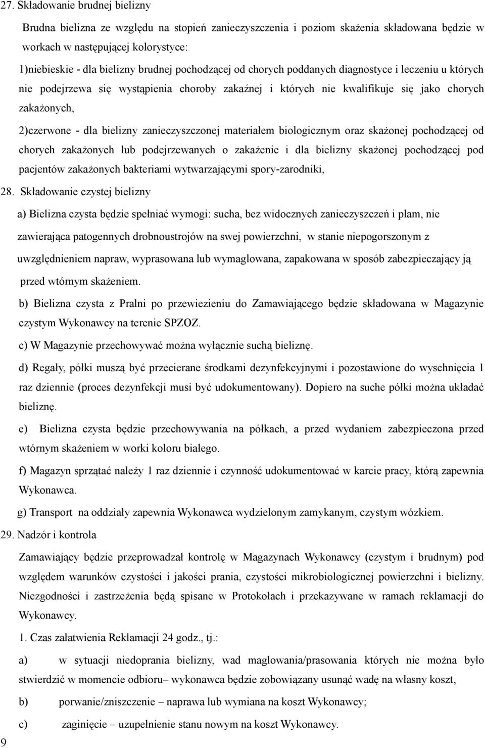 zanieczyszczonej materiałem biologicznym oraz skażonej pochodzącej od chorych zakażonych lub podejrzewanych o zakażenie i dla bielizny skażonej pochodzącej pod pacjentów zakażonych bakteriami