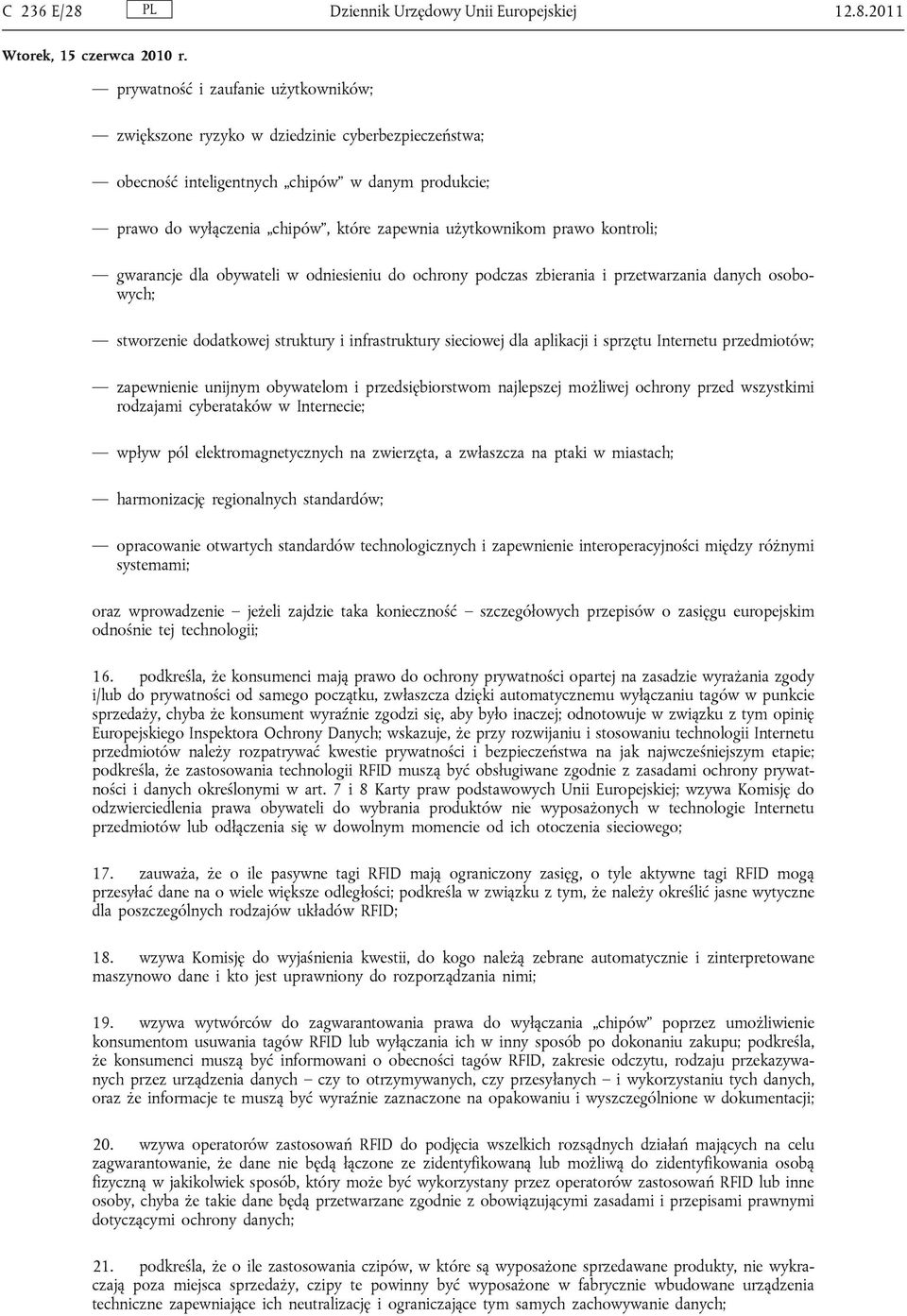 2011 prywatność i zaufanie użytkowników; zwiększone ryzyko w dziedzinie cyberbezpieczeństwa; obecność inteligentnych chipów w danym produkcie; prawo do wyłączenia chipów, które zapewnia użytkownikom