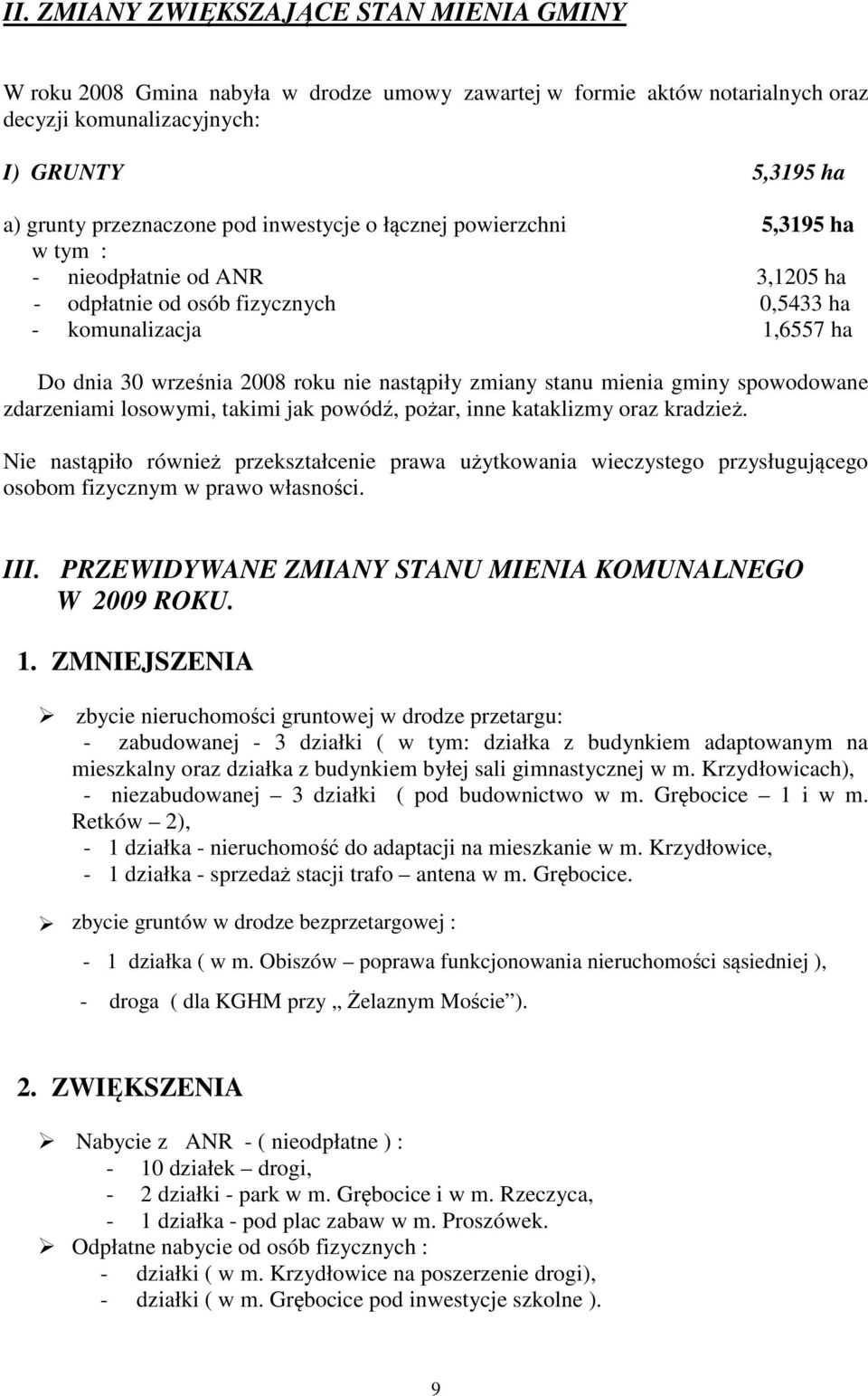 zmiany stanu mienia gminy spowodowane zdarzeniami losowymi, takimi jak powódź, pożar, inne kataklizmy oraz kradzież.