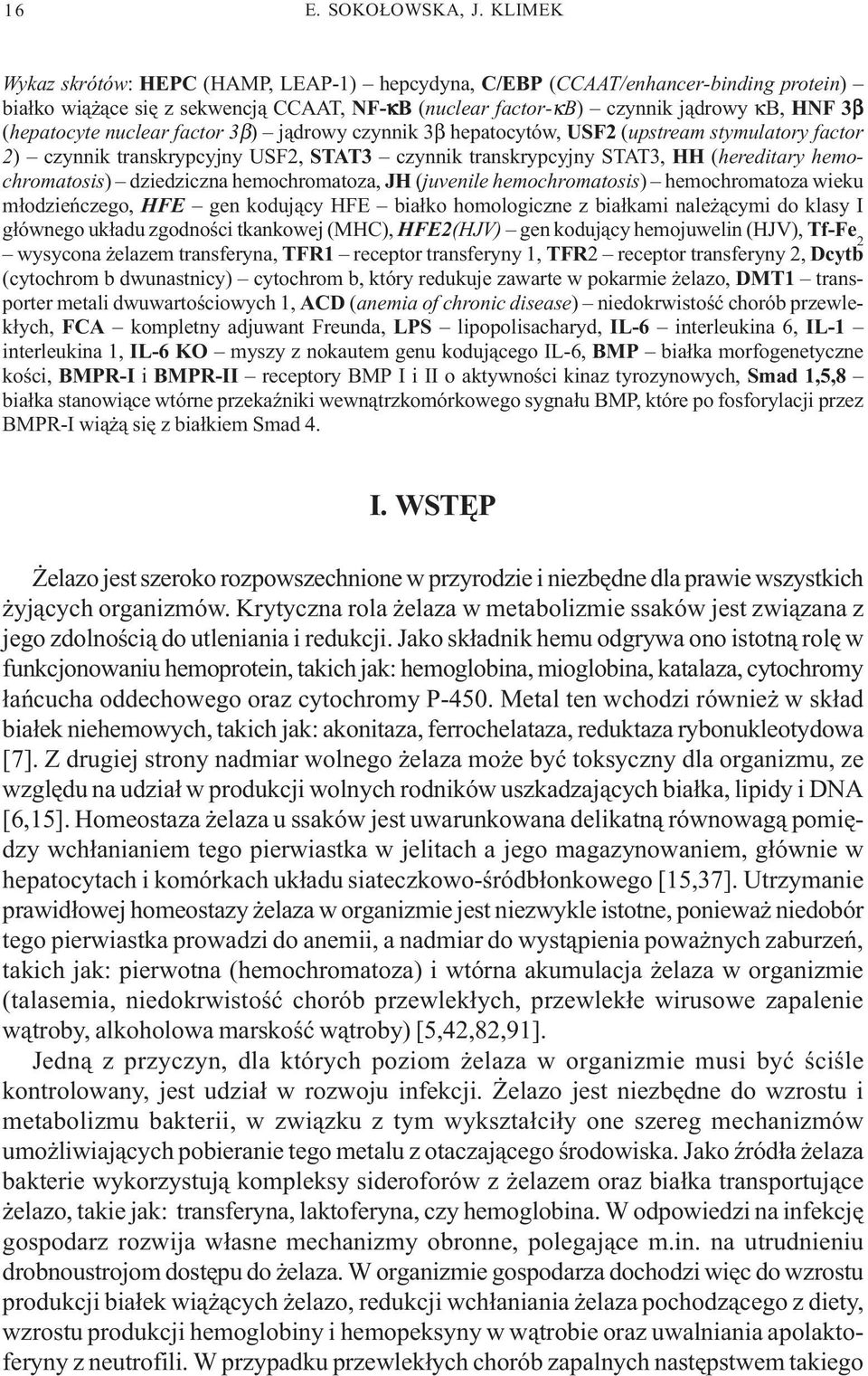 nuclear factor 3β) j¹drowy czynnik 3β hepatocytów, USF2 (upstream stymulatory factor 2) czynnik transkrypcyjny USF2, STAT3 czynnik transkrypcyjny STAT3, HH (hereditary hemochromatosis) dziedziczna