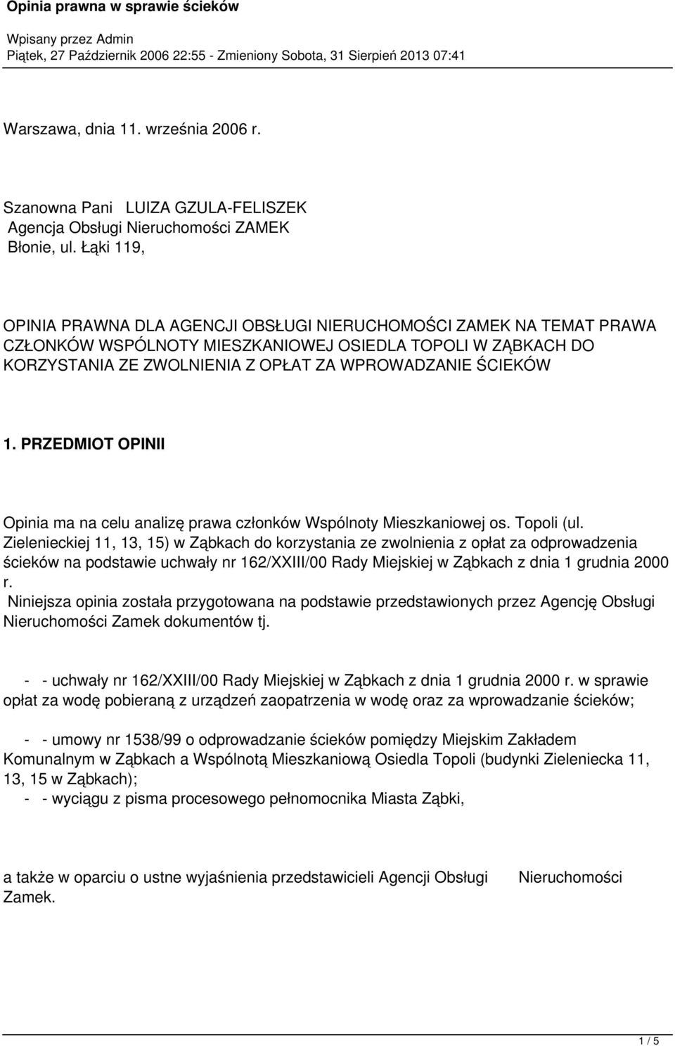 PRZEDMIOT OPINII Opinia ma na celu analizę prawa członków Wspólnoty Mieszkaniowej os. Topoli (ul.