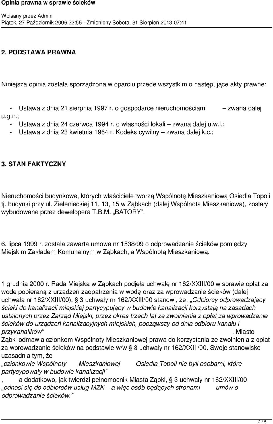 STAN FAKTYCZNY Nieruchomości budynkowe, których właściciele tworzą Wspólnotę Mieszkaniową Osiedla Topoli tj. budynki przy ul.