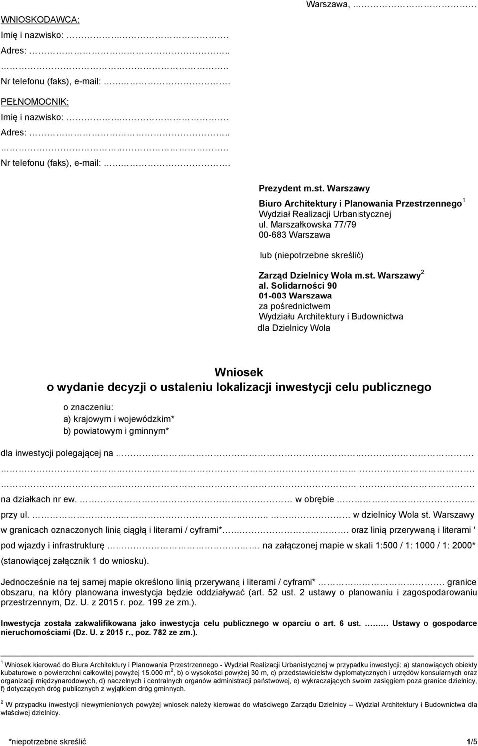 Solidarności 90 01-003 Warszawa za pośrednictwem Wydziału Architektury i Budownictwa dla Dzielnicy Wola Wniosek o wydanie decyzji o ustaleniu lokalizacji inwestycji celu publicznego o znaczeniu: a)