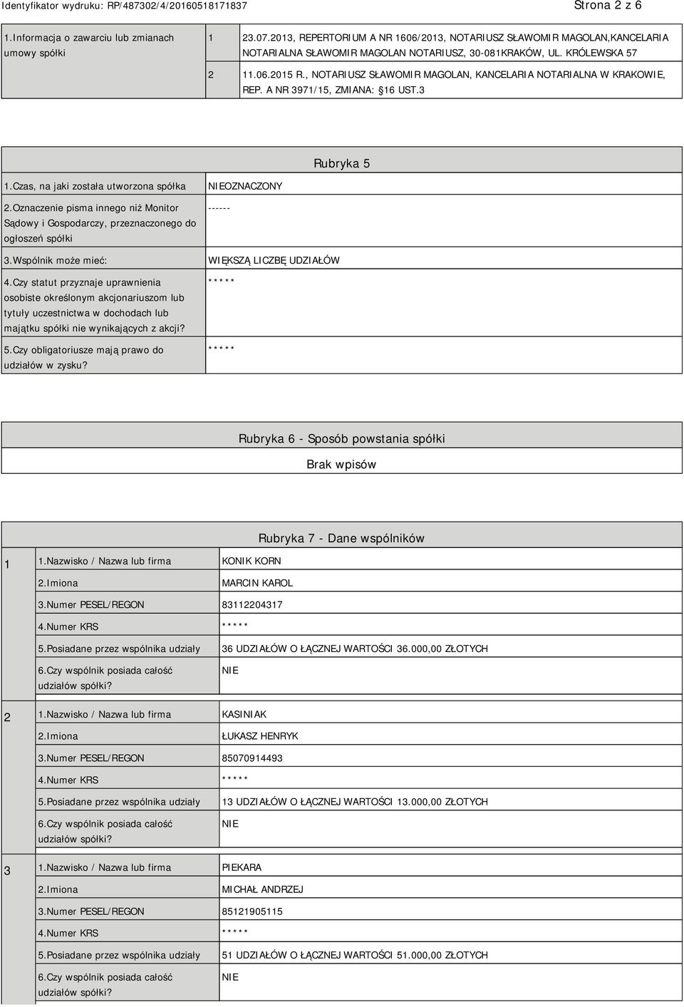 Oznaczenie pisma innego niż Monitor Sądowy i Gospodarczy, przeznaczonego do ogłoszeń spółki 3.Wspólnik może mieć: 4.