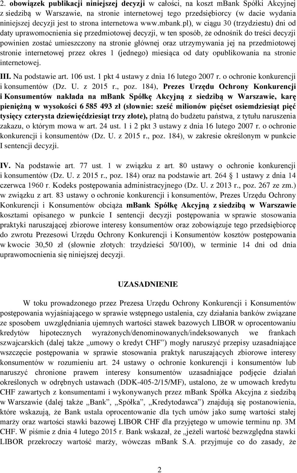 pl), w ciągu 30 (trzydziestu) dni od daty uprawomocnienia się przedmiotowej decyzji, w ten sposób, że odnośnik do treści decyzji powinien zostać umieszczony na stronie głównej oraz utrzymywania jej