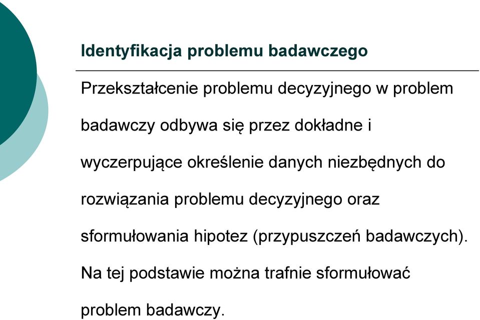 niezbędnych do rozwiązania problemu decyzyjnego oraz sformułowania hipotez