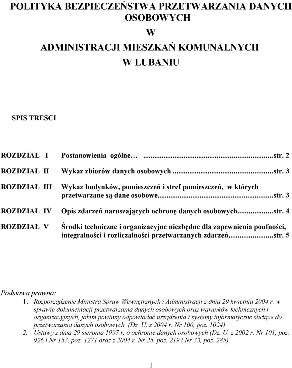 ..str. 5 Podstawa prawna: 1. Rozporządzenie Ministra Spraw Wewnętrznych i Administracji z dnia 29 kwietnia 2004 r.