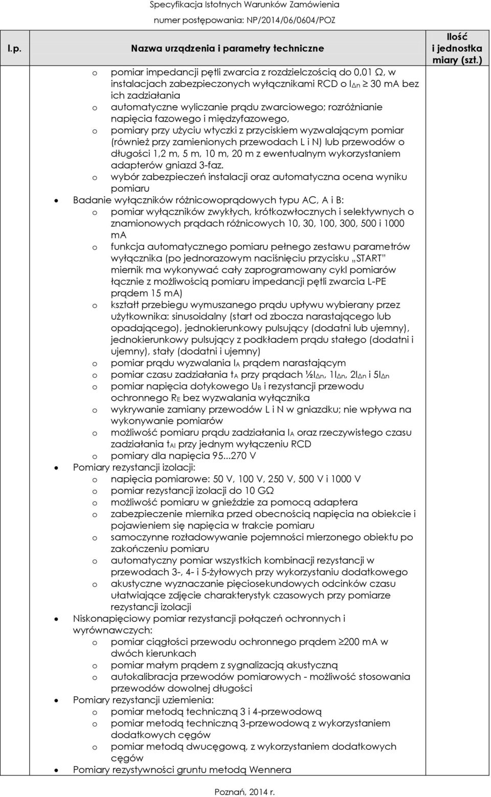 m, 20 m z ewentualnym wykorzystaniem adapterów gniazd 3-faz.
