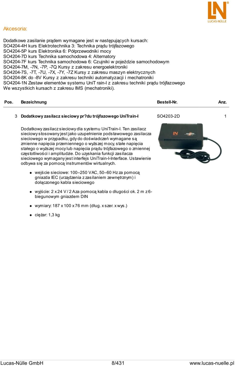 -7Y, -7Z Kursy z zakresu maszyn elektrycznych SO4204-8K do -8V Kursy z zakresu techniki automatyzacji i mechatroniki SO4204-1N Zestaw elementów systemu UniT rain-i z zakresu techniki prądu