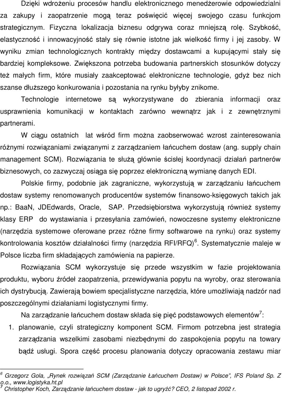 W wyniku zmian technologicznych kontrakty między dostawcami a kupującymi stały się bardziej kompleksowe.