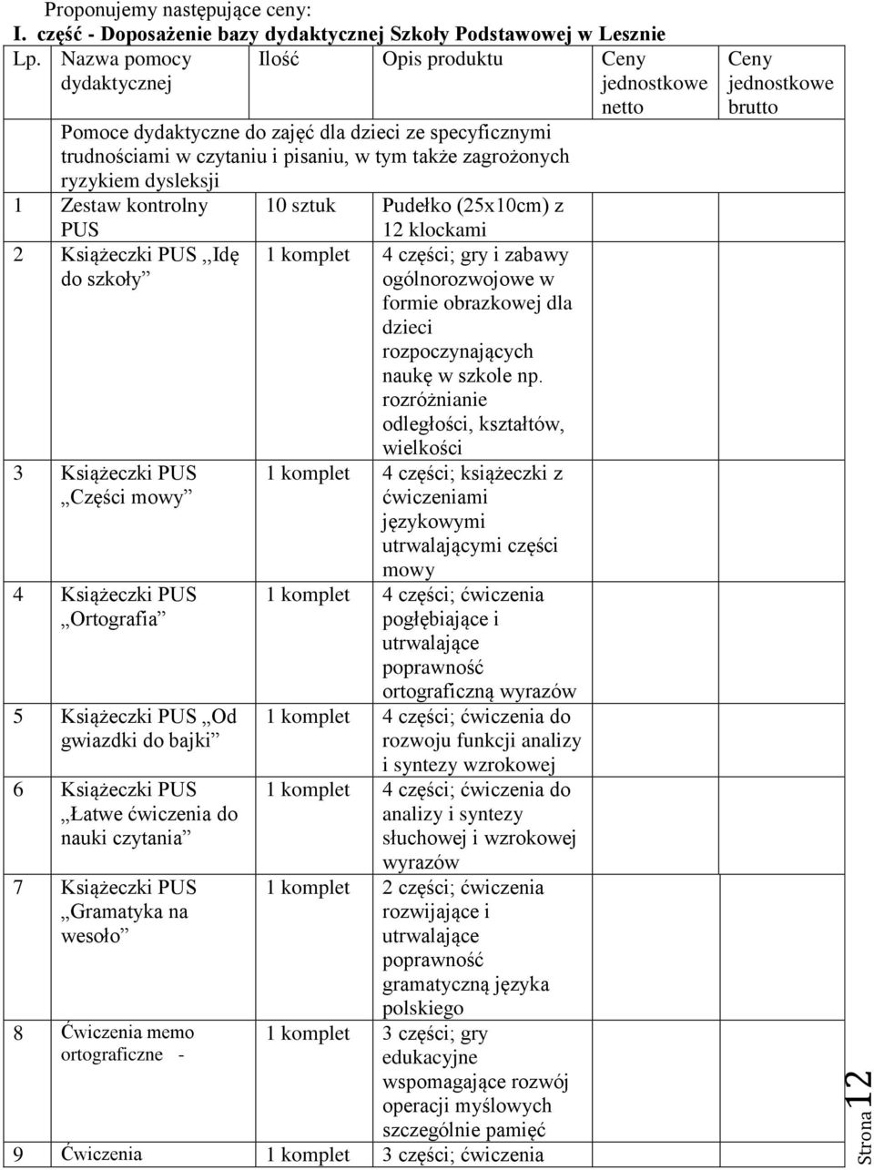 Zestaw kontrolny 10 sztuk Pudełko (25x10cm) z PUS 2 Książeczki PUS,,Idę do szkoły 3 Książeczki PUS Części mowy 4 Książeczki PUS Ortografia 5 Książeczki PUS Od gwiazdki do bajki 6 Książeczki PUS Łatwe